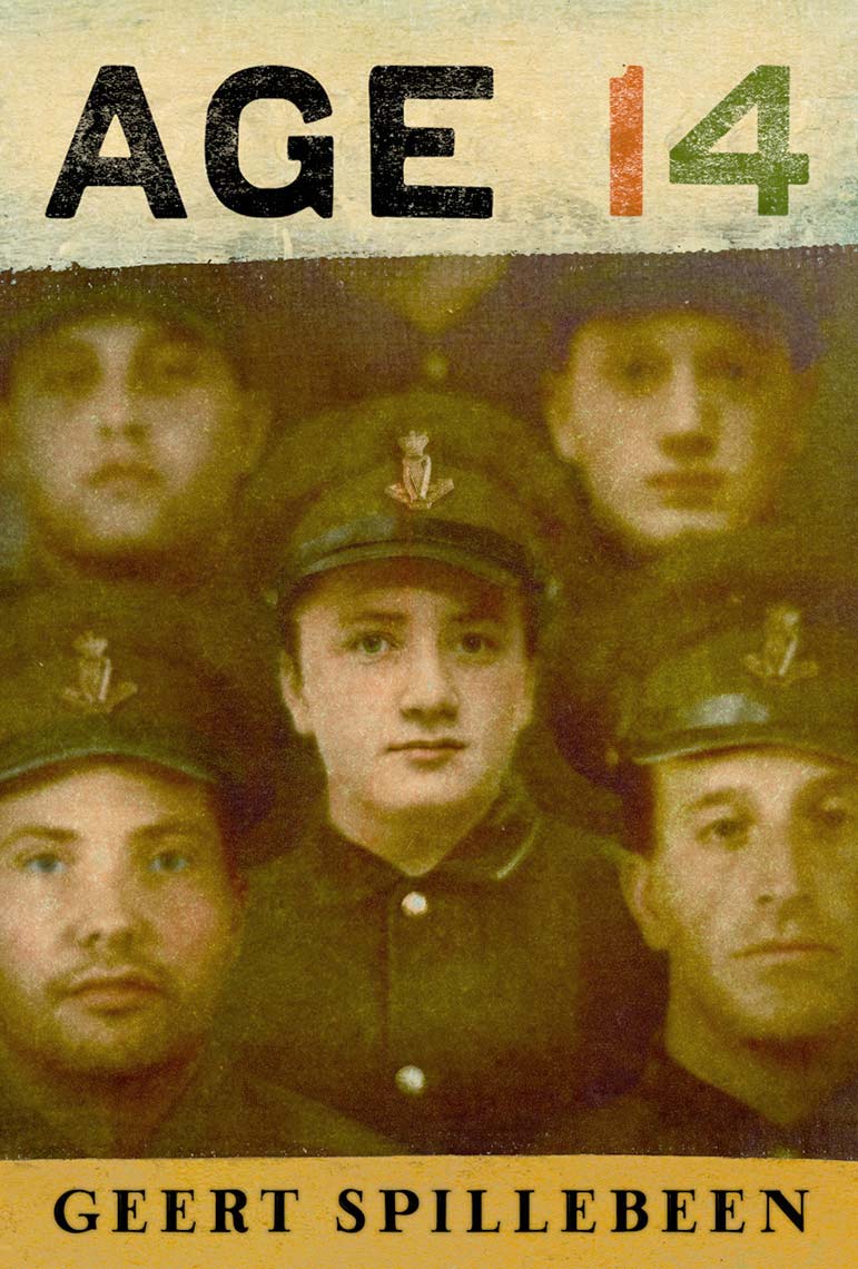 Book cover of novel about a 14 year-old Irish boy who lies about his age to fight in WWI, a young boy in uniform surrounded by soldiers with older faces.